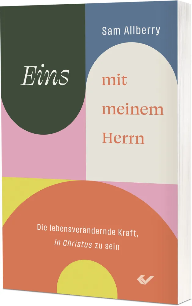 Eins mit meinem Herrn - Die lebensverändernde Kraft, „in Christus“ zu sein