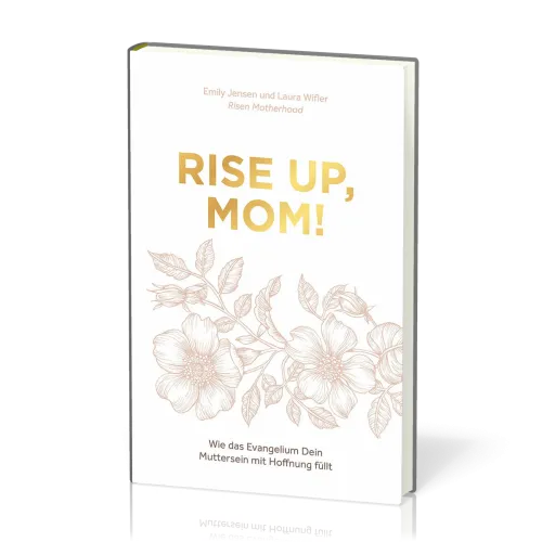 Rise up, Mom! - Wie das Evangelium Dein Muttersein mit Hoffnung füllt