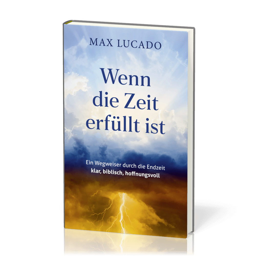 Wenn die Zeit erfüllt ist - Ein Wegweiser durch die Endzeit
