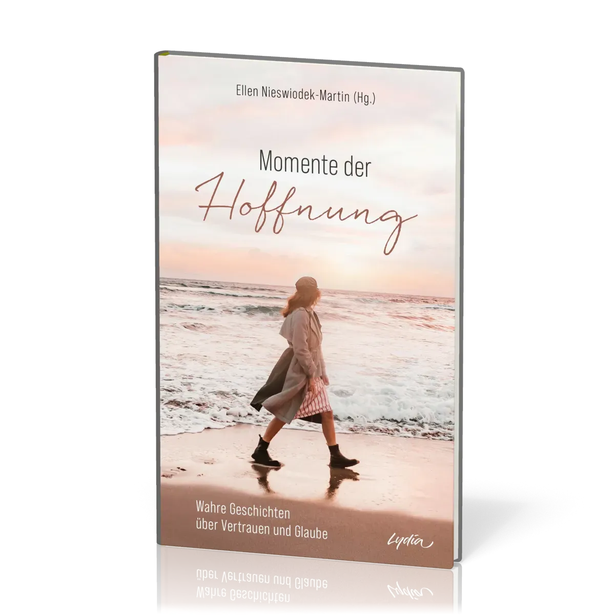 Momente der Hoffnung - Wahre Geschichten über Vertrauen und Glaube