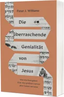 Die überraschende Genialität von Jesus - Was die Evangelien über den größten Lehrer aller Zeiten...