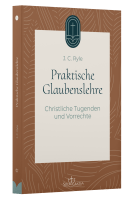 Praktische Glaubenslehre - Christliche Tugenden und Vorrechte (Band 3)
