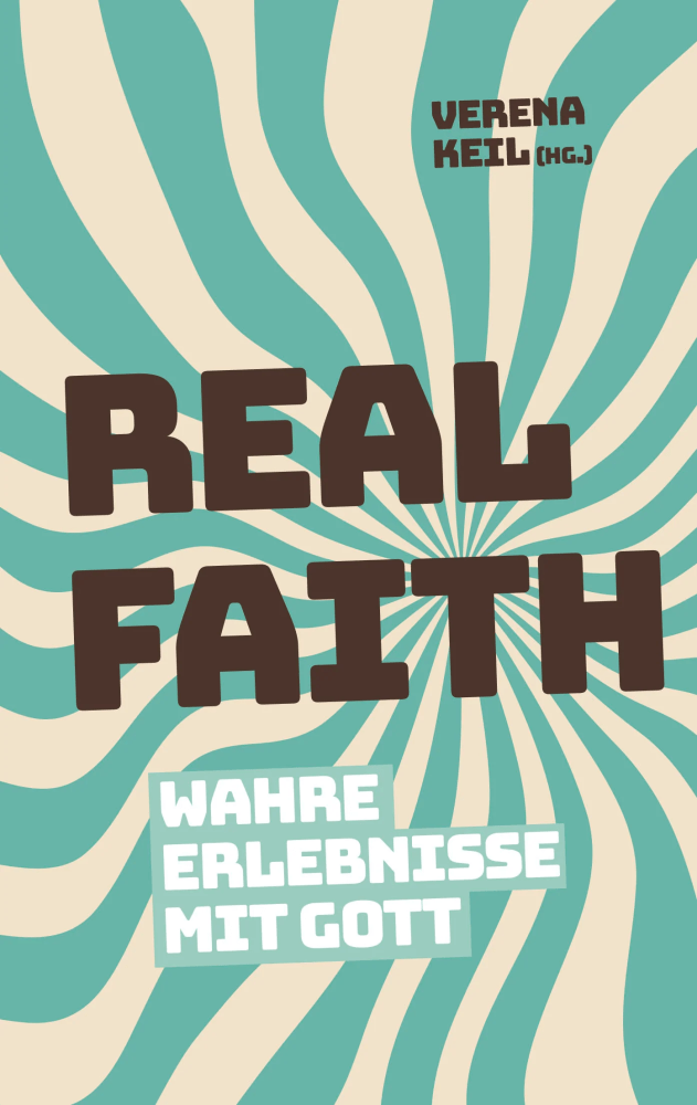 Real Faith - Wahre Erlebnisse mit Gott