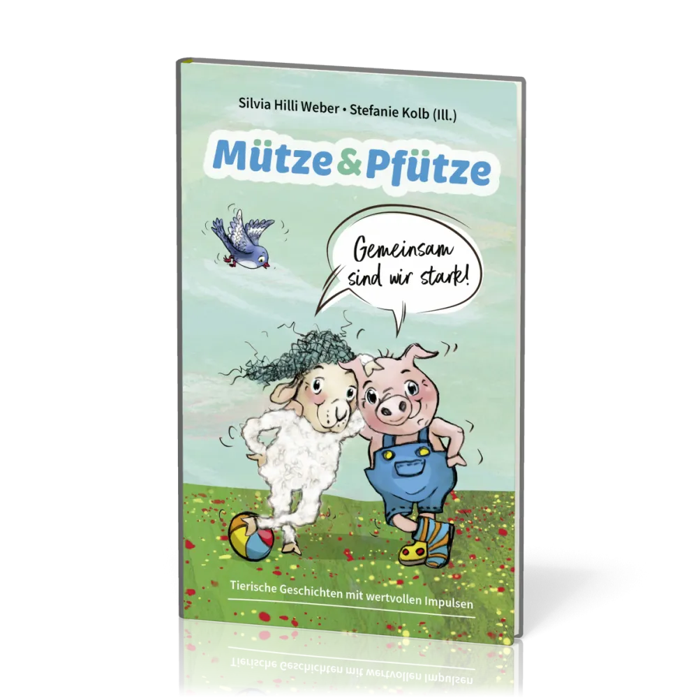 Mütze & Pfütze - Gemeinsam sind wir stark - Tierische Geschichten mit wertvollen Impulsen