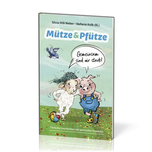 Mütze & Pfütze - Gemeinsam sind wir stark - Tierische Geschichten mit wertvollen Impulsen