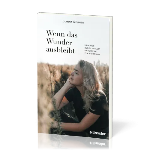 Wenn das Wunder ausbleibt - Mein Weg durch Verlust und Zweifel zur Hoffnung