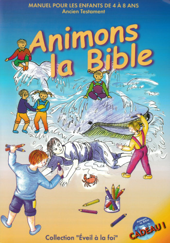 Animons la Bible, Ancien Testament - Manuel pour les 4-8 ans