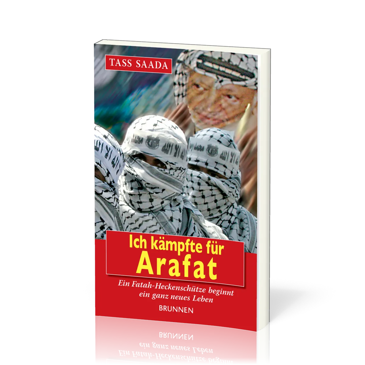 Ich kämpfte für Arafat - Ein Fatah-Heckenschütze beginnt ein ganz neues Leben