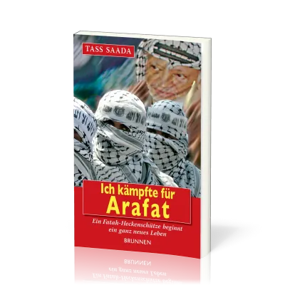 Ich kämpfte für Arafat - Ein Fatah-Heckenschütze beginnt ein ganz neues Leben