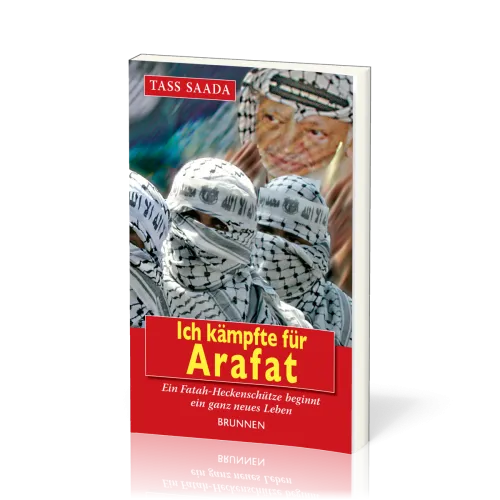 Ich kämpfte für Arafat - Ein Fatah-Heckenschütze beginnt ein ganz neues Leben