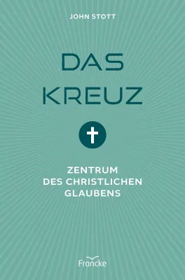 Das Kreuz - Zentrum des christlichen Glaubens