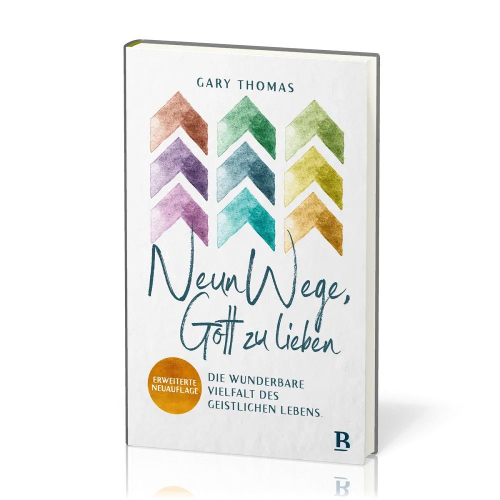 Neun Wege, Gott zu lieben - Die wunderbare Vielfalt des geistlichen Lebens