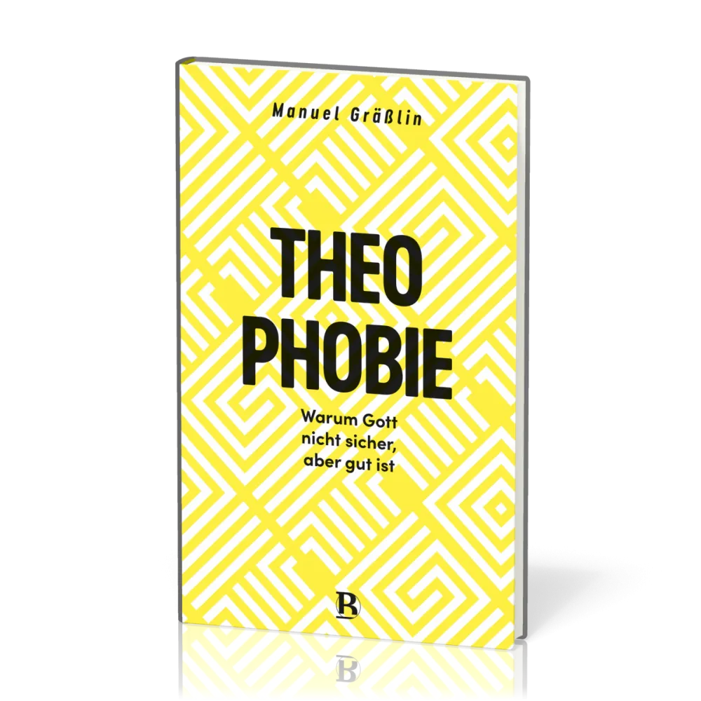 Theophobie - Warum Gott nicht sicher, aber gut ist