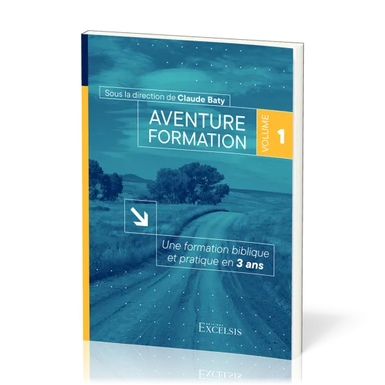 Aventure formation, volume 1 - Une formation biblique et pratique en 3 ans