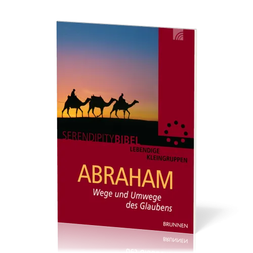 Serendipity - Abraham - Wege und Umwege des Glaubens