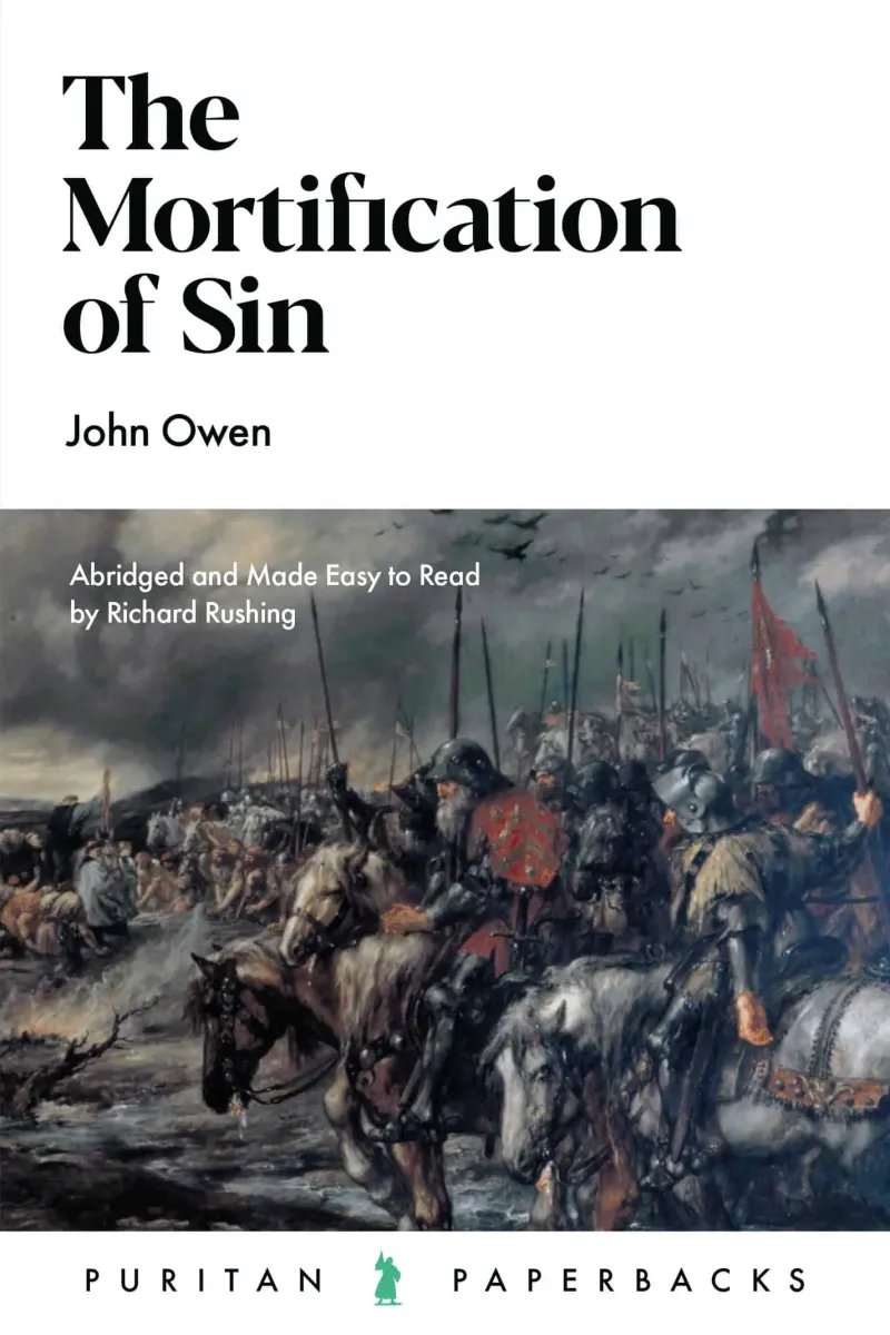 Mortification of Sin (The) - Abridged and Made Easy to Read by Richard Rushing