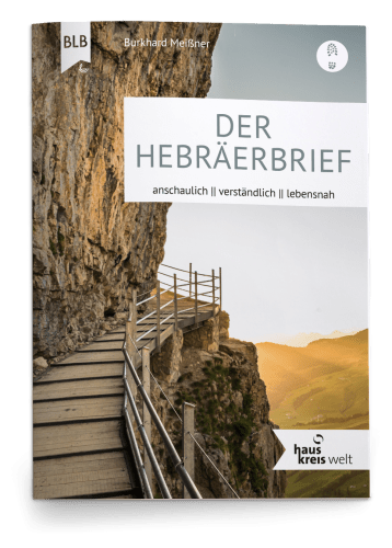 Der Hebräerbrief - Erklärungen, Hintergrundinfos und Impulse für Gruppengespräche