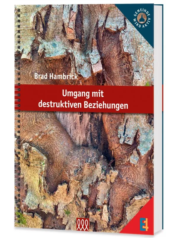 Umgang mit destruktiven Beziehungen - Arbeitsbuch aus der E4-Reihe