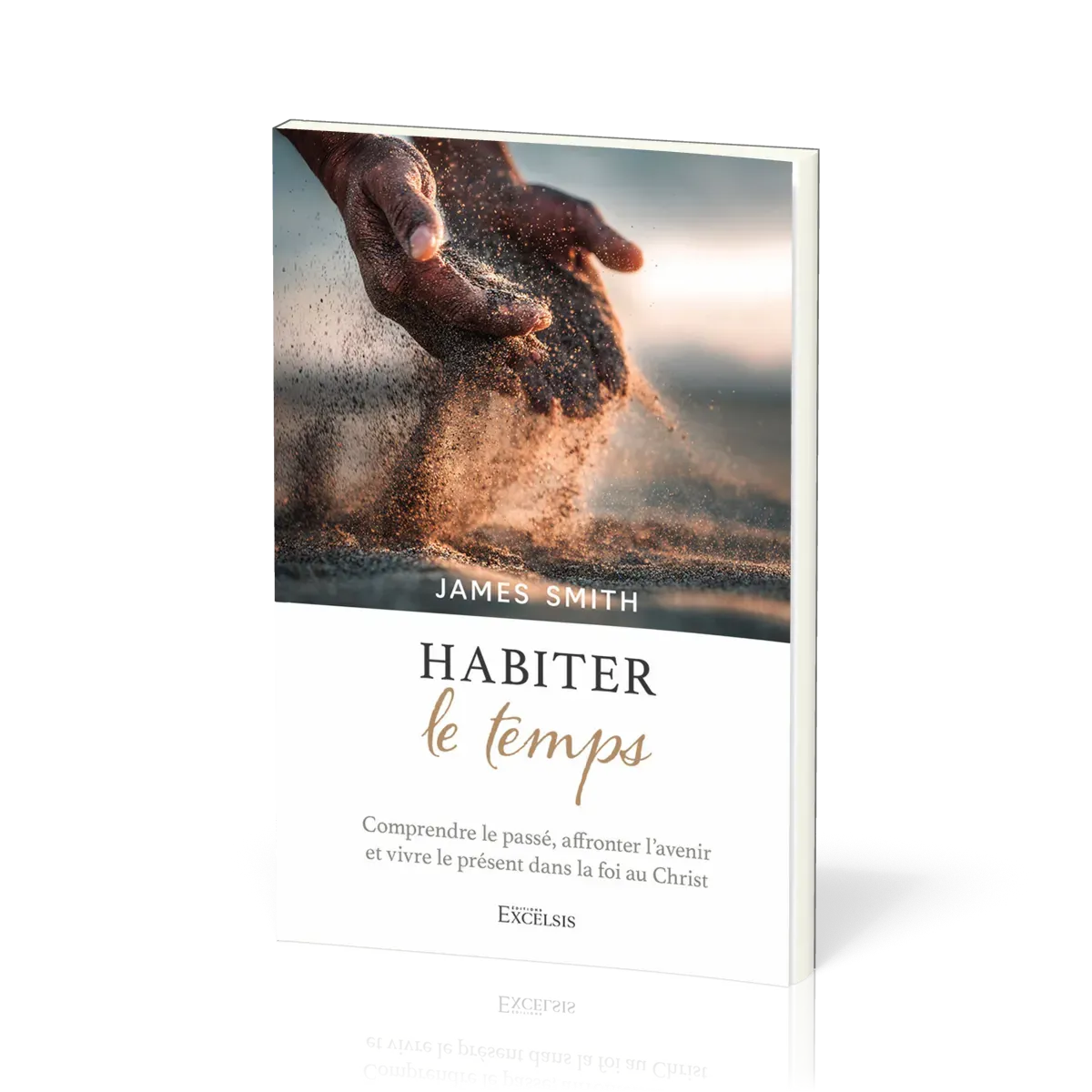 Habiter le temps - Comprendre le passé, affronter l’avenir et vivre le présent dans la foi au Christ