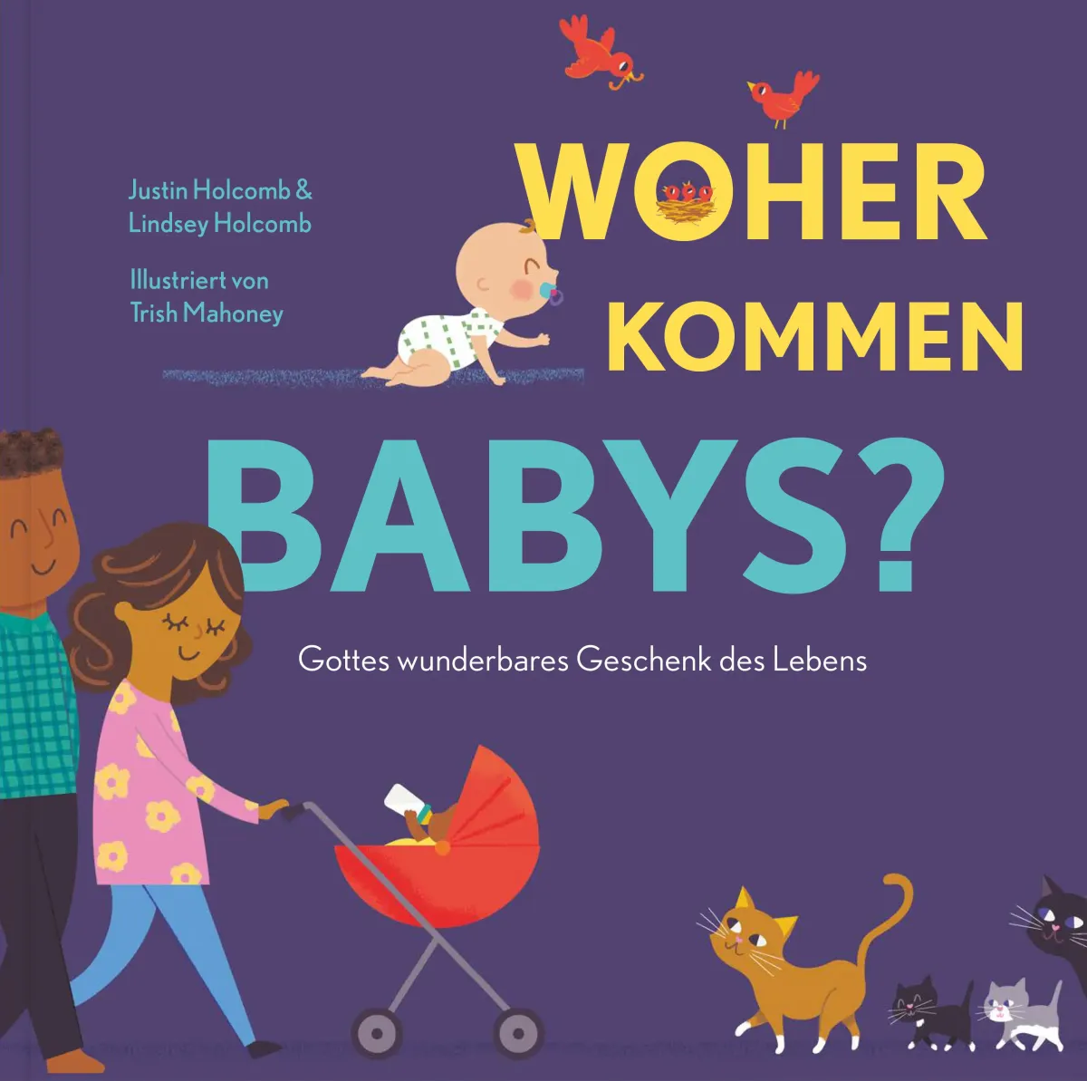Woher kommen Babys? - Gottes wunderbares Geschenk des Lebens