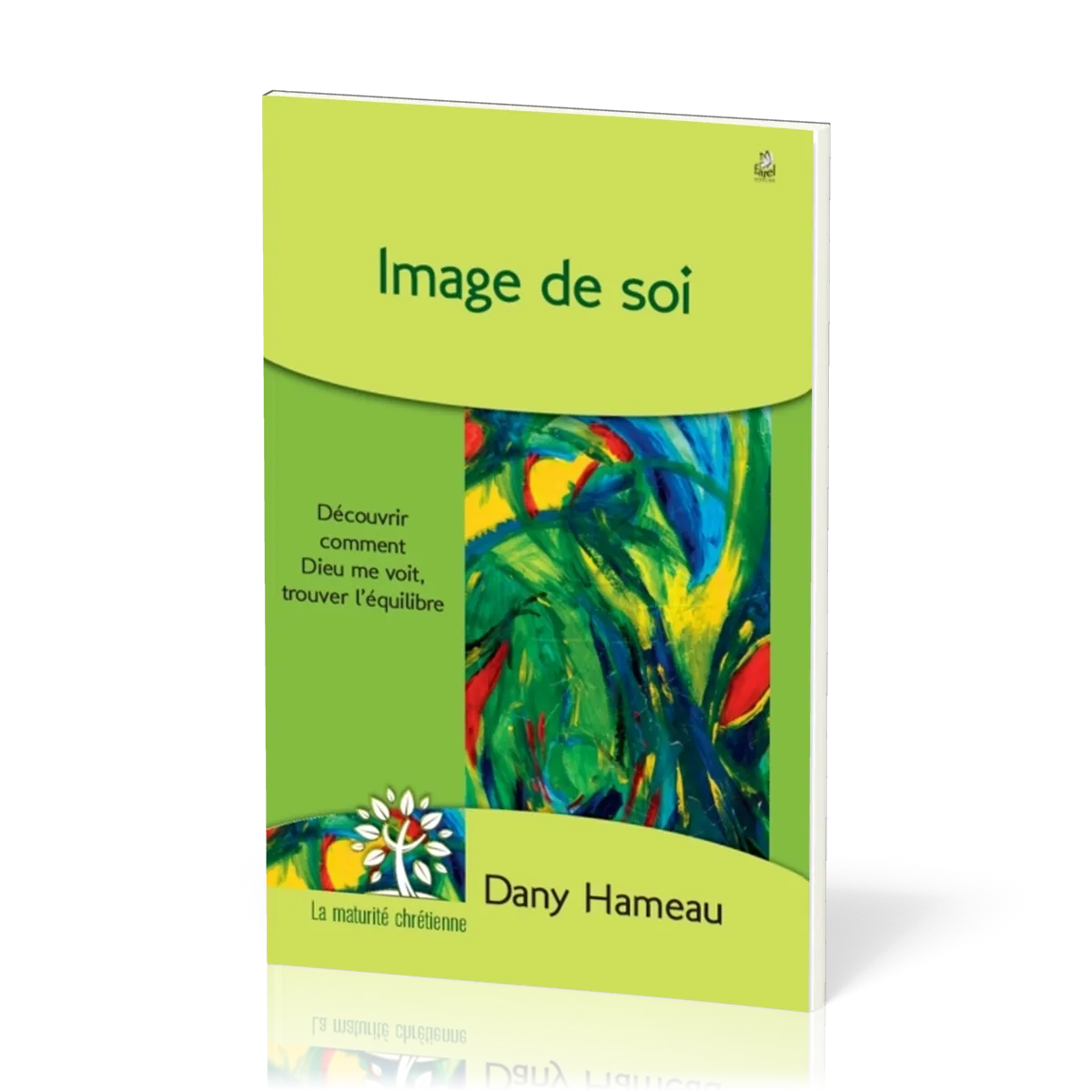 Image de soi - Découvrir comment Dieu me voit, trouver l'équilibre