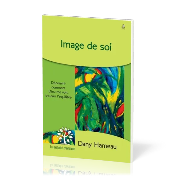 Image de soi - Découvrir comment Dieu me voit, trouver l'équilibre