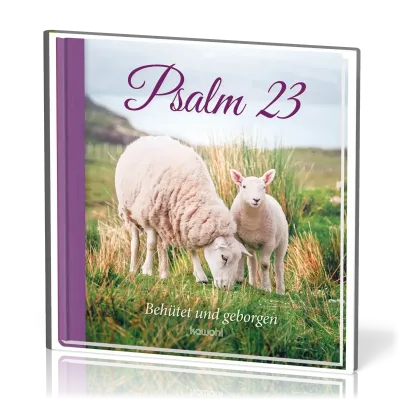 Psalm 23 - Behütet und geborgen
