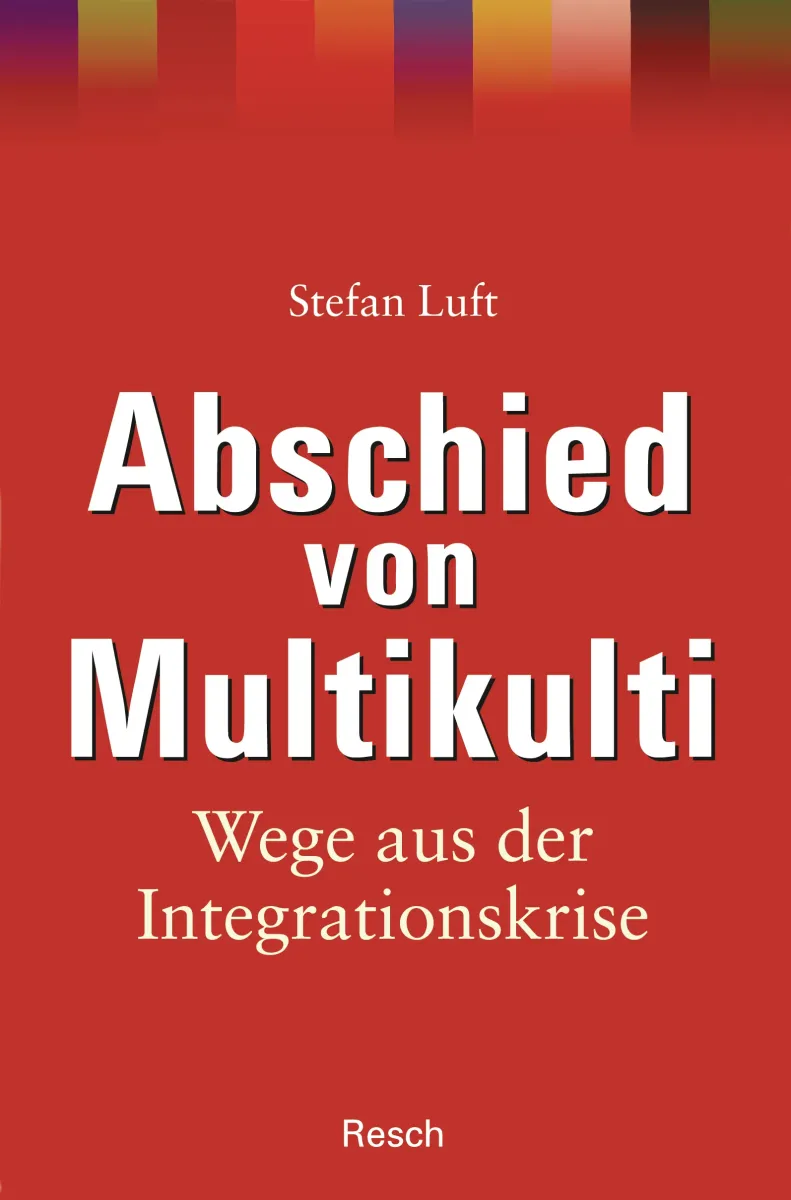 Abschied von Multikulti - Wege aus der Integrationskrise