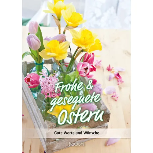 Frohe und gesegnete Ostern
Gute Worte und Wünsche - Kleines Geschenkheft zu Ostern