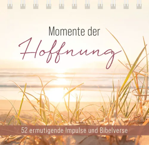 Momente der Hoffnung - Aufstellbuch - 52 ermutigende Impulse und Bibelverse