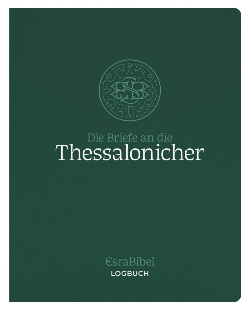 Die Briefe an die Thessalonicher - Serie: EsraBibel Logbuch