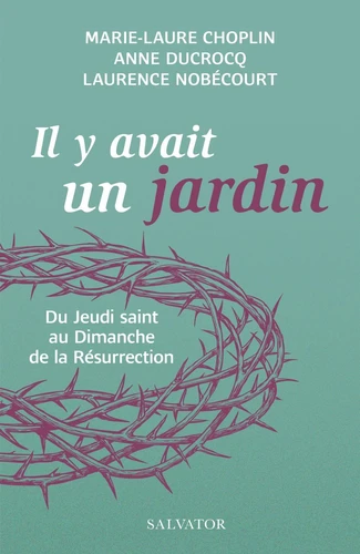 Il y avait un jardin - du jeudi saint au dimanche de la résurrection