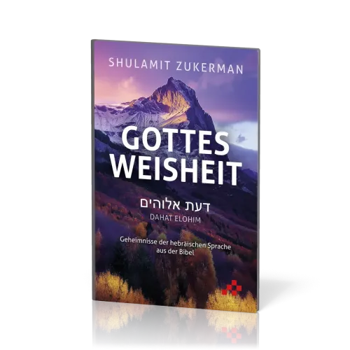 Gottes Weisheit - Dahat Elohim - Geheimnisse der hebräischen Sprache aus der Bibel
