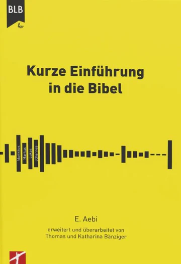Kurze Einführung in die Bibel - Kompakte Einführung in das Alte und Neue Testament