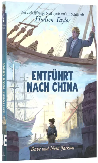 Entführt nach China - Der zwölfjährige Neil gerät auf ein Schiff mit Hudson Taylor - Band 2/12...