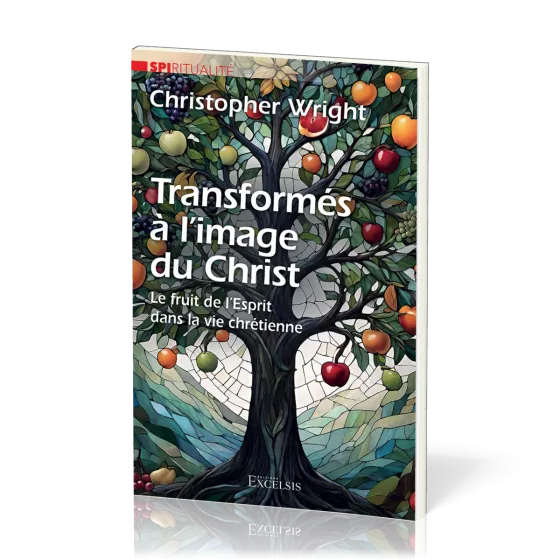 Transformés à l’image du Christ - Le fruit de l'Esprit dans la vie chrétienne