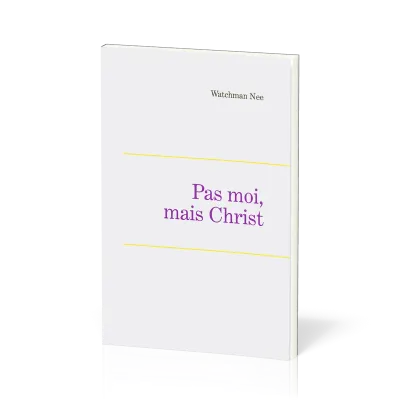 Pas moi, mais Christ - Leçons fondamentales volume 4