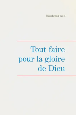 Tout faire pour la gloire de Dieu - Leçons fondamentales volume 5