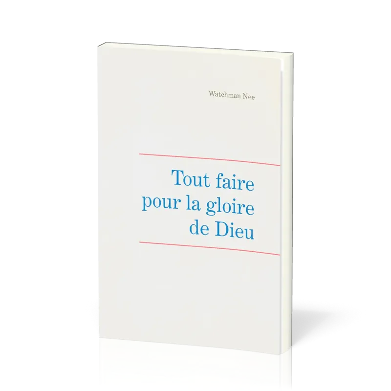 Tout faire pour la gloire de Dieu - Leçons fondamentales volume 5