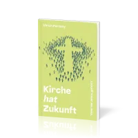 Kirche hat Zukunft - Weil sie Jesus gehört