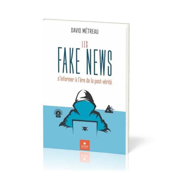 Fake News (Les) - s’informer à l’ère de la post-vérité