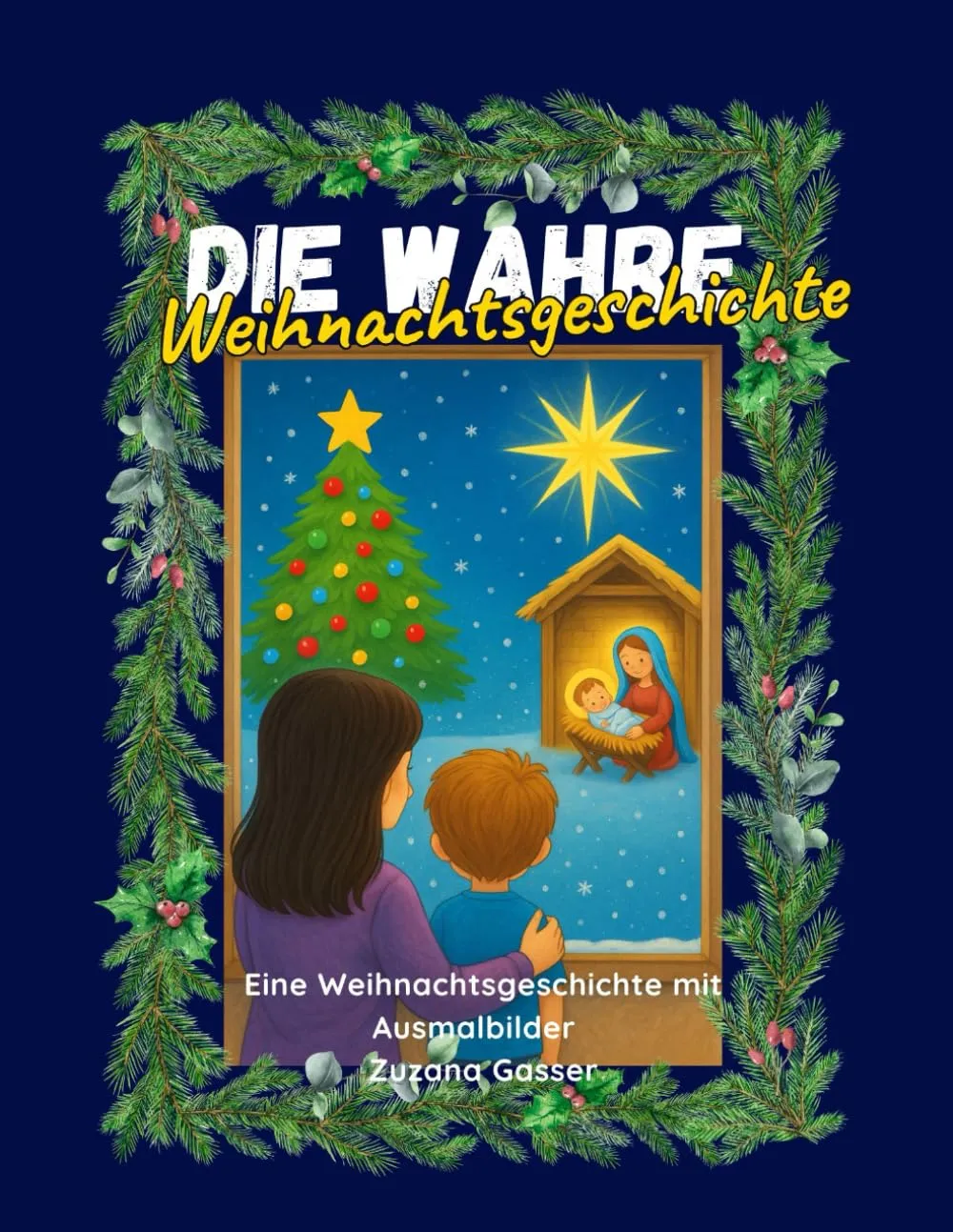 Die wahre Weihnachtsgeschichte - Eine Weihnachtsgeschichte mit Ausmalbilder + Bonus...