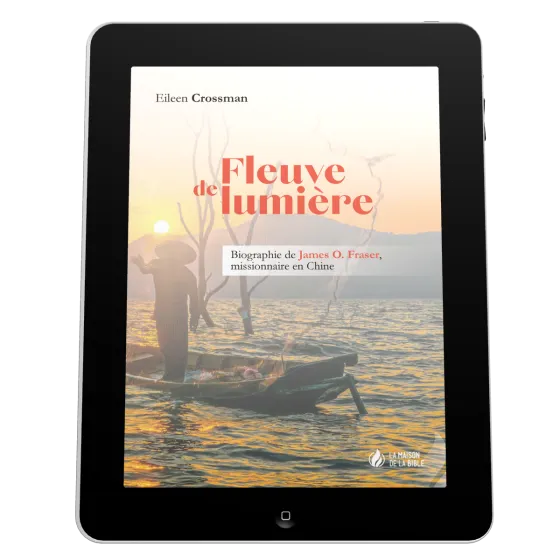 Fleuve de lumière - Biographie de James O. Fraser, missionnaire en Chine - EBOOK