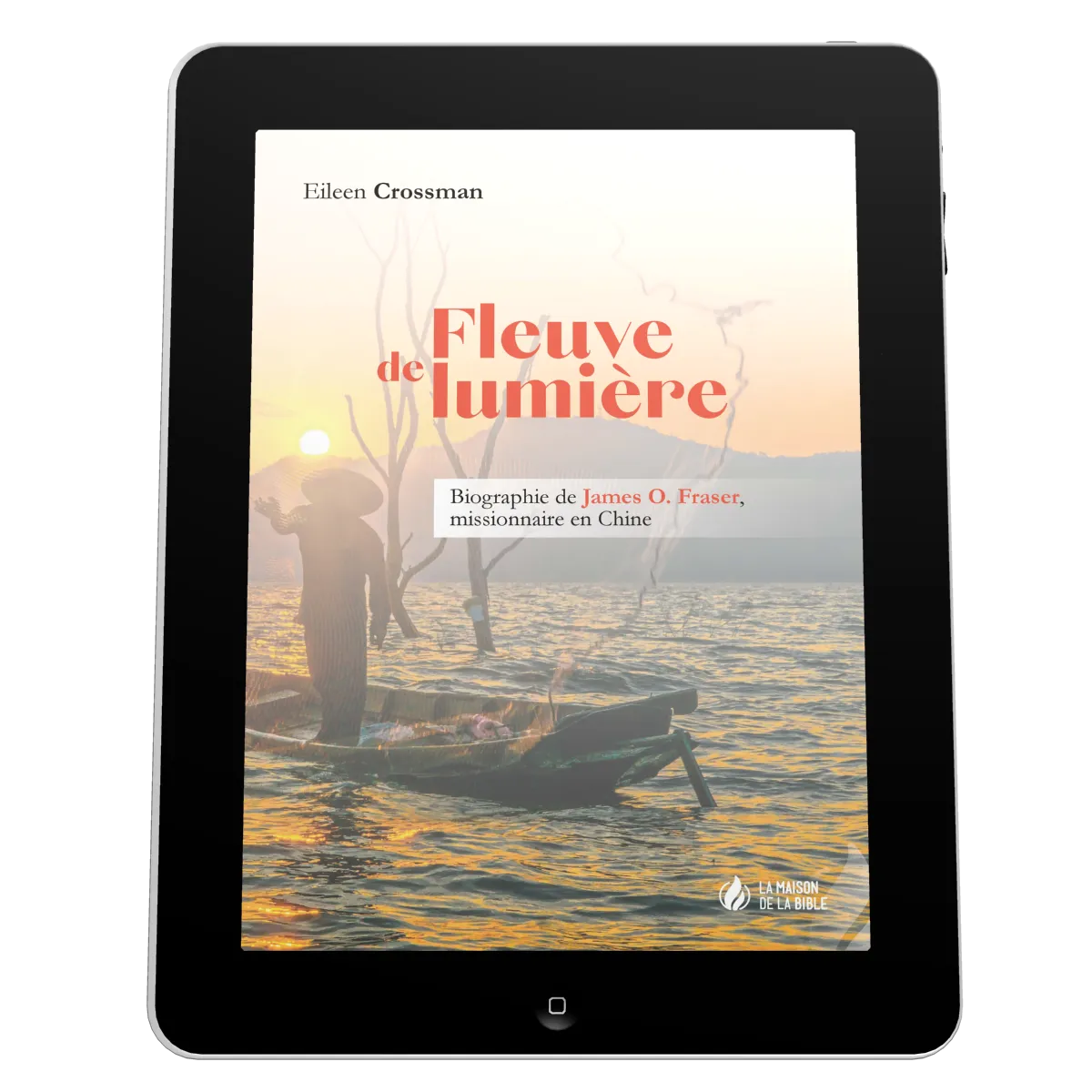 Fleuve de lumière - Biographie de James O. Fraser, missionnaire en Chine - ePub