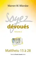 Soyez dévoués vol.2 - Matthieu 15 à 28