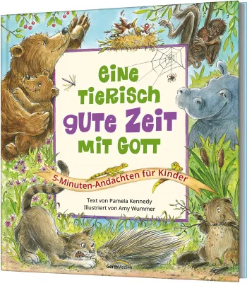 Eine tierisch gute Zeit mit Gott - 5-Minuten-Andachten für Kinder