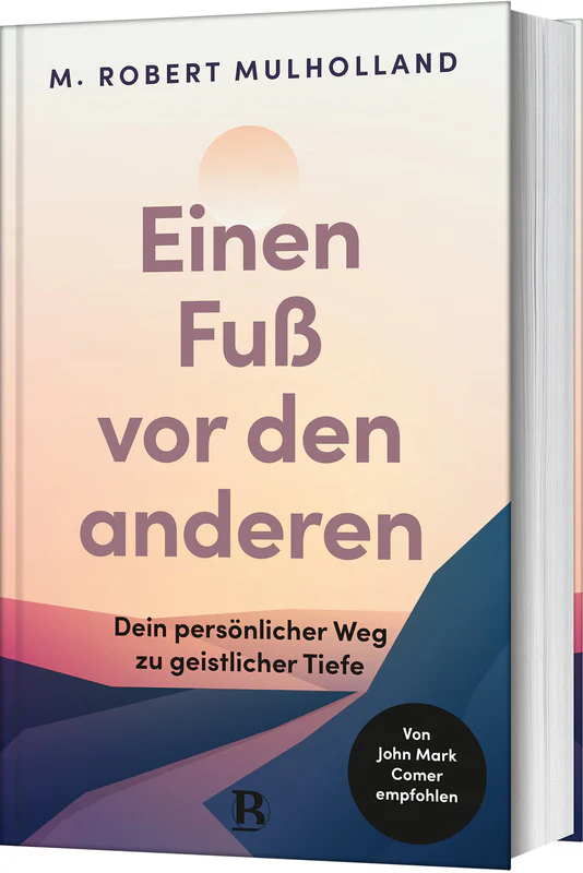 Einen Fuß vor den anderen - Dein persönlicher Weg zu geistlicher Tiefe