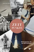 Zeitpunkte - 365 Ereignisse, die die Welt bewegen