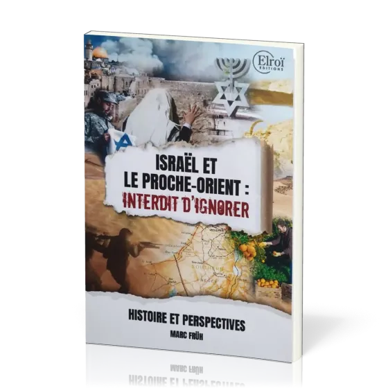 Israël et le Proche-Orient : Interdit d'ignorer - Histoire et perspectives [Nouvelle édition]