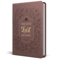 Habe deine Lust am Herrn – Biblische Verheißungen - Notizbuch für Frauen
